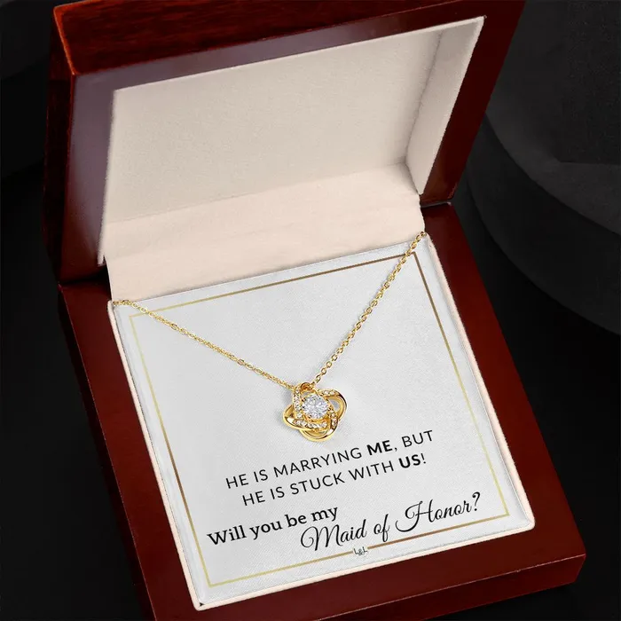 ShineOn Fulfillment Necklaces Maid of Honor Proposal Wedding Party Necklace Gift From Bride Stuck with US Elegant White and Gold Wedding Theme